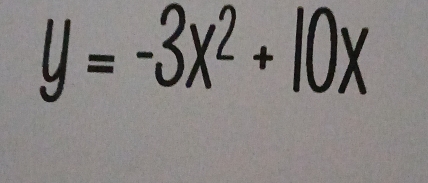 y=-3x^2+10x