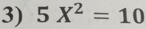 5X^2=10