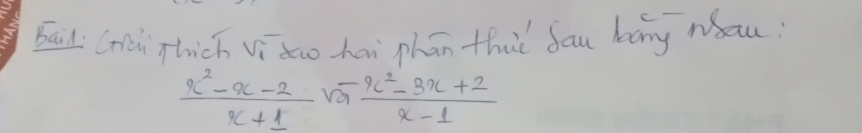 Bail Cni Thich Vi doo hai phān that fau lang na!
 (x^2-x-2)/x+1 sqrt(x^2-3x+2)x-1