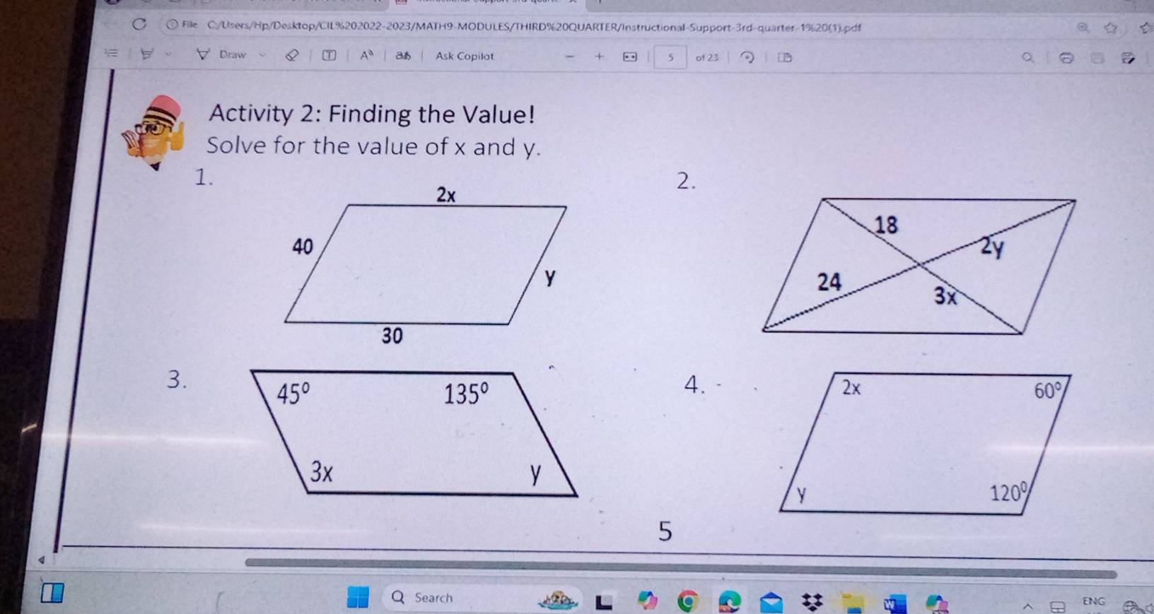 File C:/Users/Hp/Desktop/CIL%202022-2023/MATH9-MODULES/THIRD%20QUARTER/Instructional-Support-3rd-quarter-1%20(1).pdf
Draw Q T Aª a Ask Copilat . 5 of 23
Activity 2: Finding the Value!
Solve for the value of x and y.
1.
2.
3.
4.
5
Search