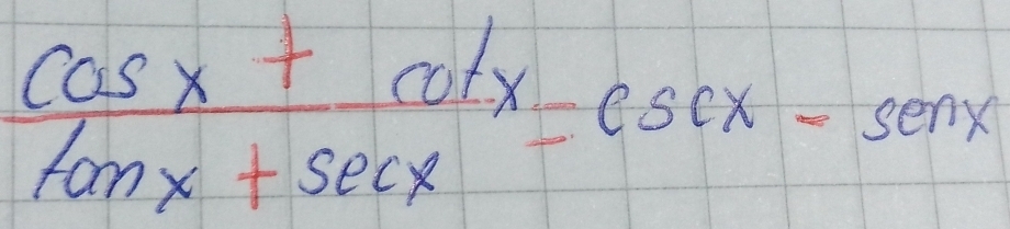  (cos x+cot x)/tan x+sec x =csc x-sec x