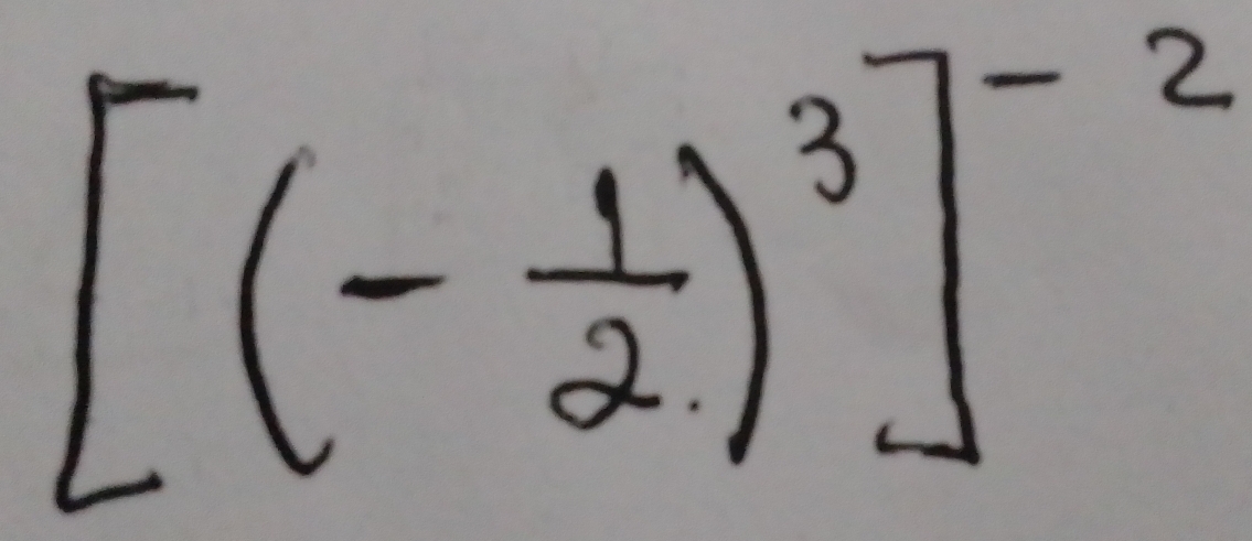 [(- 1/2 )^3]^-2