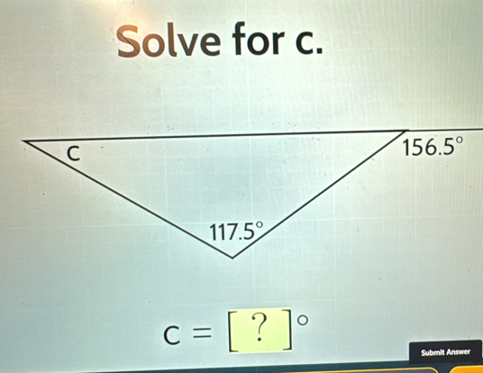 Solve for c.
c=[?]^circ 
Submit Answer