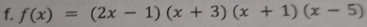 f(x)=(2x-1)(x+3)(x+1)(x-5)