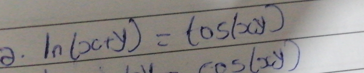 ln (x+y)=cos (xy)
cos (xy)