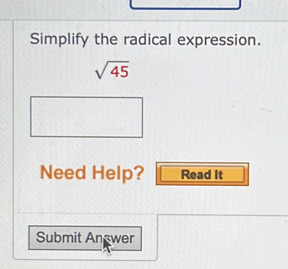 Simplify the radical expression.
sqrt(45)
Need Help? Read It 
Submit Answer