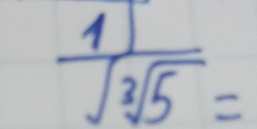  1/sqrt[3](5) =