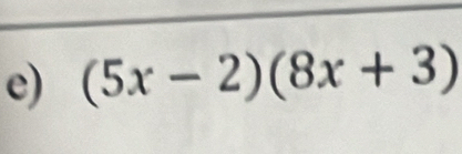 (5x-2)(8x+3)