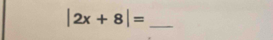 |2x+8|= _