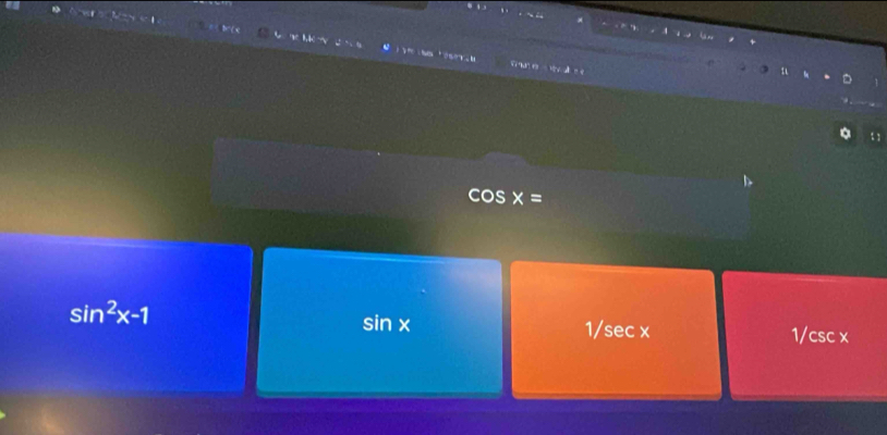 cos x=
sin^2x-1
sin x
1/sec x 1/ csc x