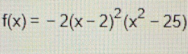 f(x)=-2(x-2)^2(x^2-25)