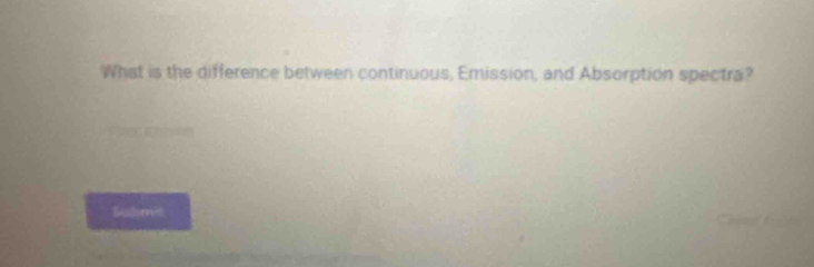 What is the difference between continuous, Emission, and Absorption spectra? 
Sudomet