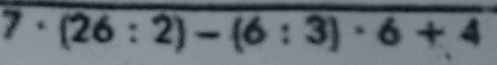 7· (26:2)-(6:3)· 6+4