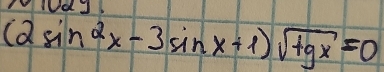 dd7
(2sin^2x-3sin x+1)sqrt(lg x)=0