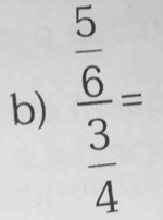 frac frac 56endarray 4endarray =