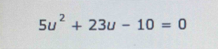 5u^2+23u-10=0