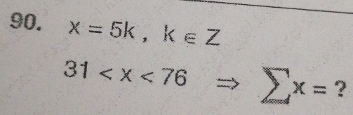 x=5k, k∈ Z
31 sumlimits x= ?