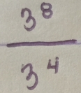  3^8/3^4 