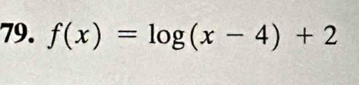 f(x)=log (x-4)+2