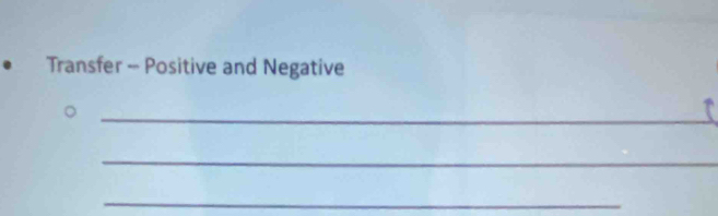 Transfer - Positive and Negative 
_ 
_ 
_