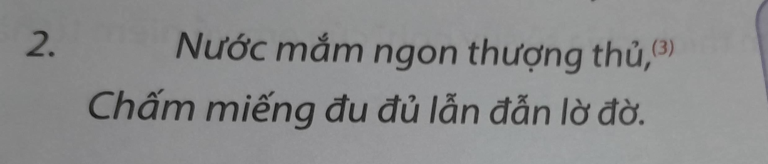 Nước mắm ngon thượng thủ, 
Chấm miếng đu đủ lẫn đẫn lờ đờ.