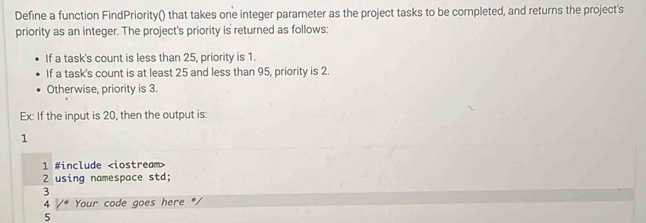 Solved: Define a function FindPriority() that takes one integer ...