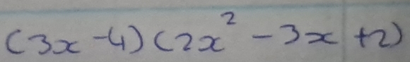 (3x-4)(2x^2-3x+2)