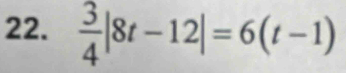  3/4 |8t-12|=6(t-1)