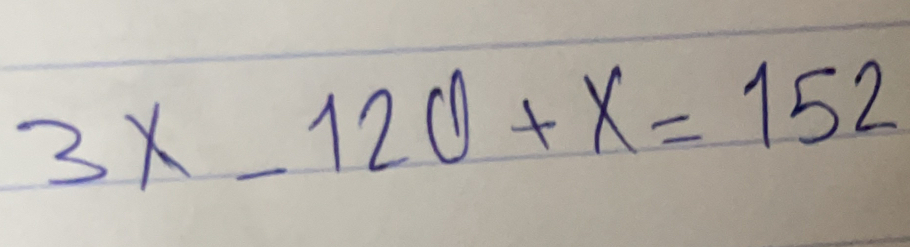 3x-120+x=152