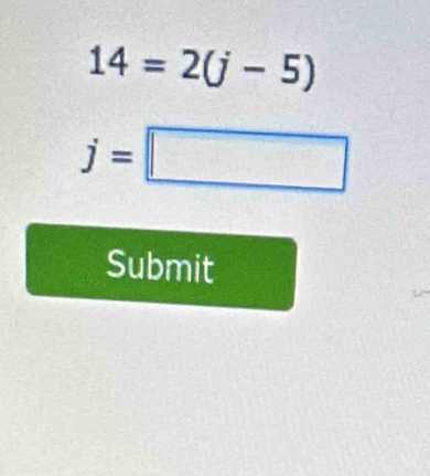 14=2(j-5)
j=□
Submit