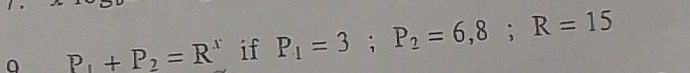 P_1+P_2=R^x if P_1=3; P_2=6, 8; R=15