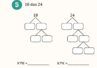 5 18 dan 24
18
24
FPB= _ KPK= _