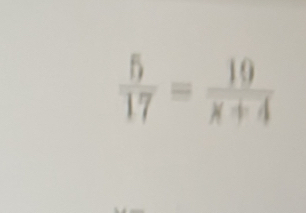  5/17 = 19/x+4 