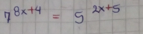 7^(8x+4)=5^(2x+5)