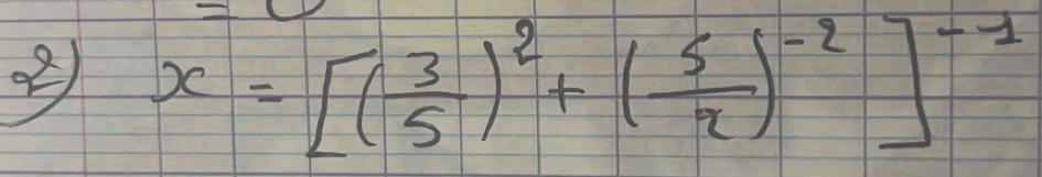 ② x=[( 3/5 )^2+( 5/2 )^-2]^-1