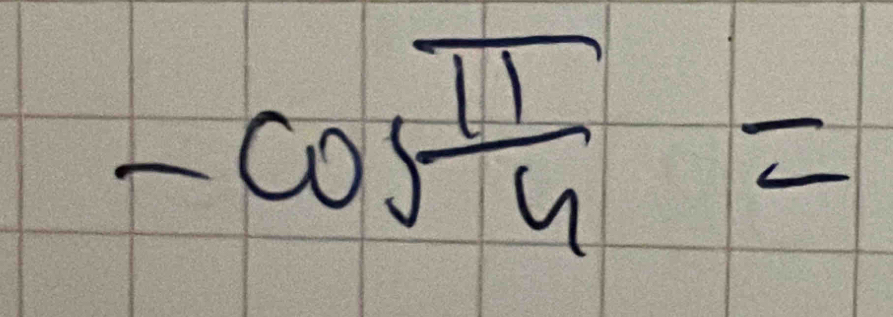 -cos  π /4 =