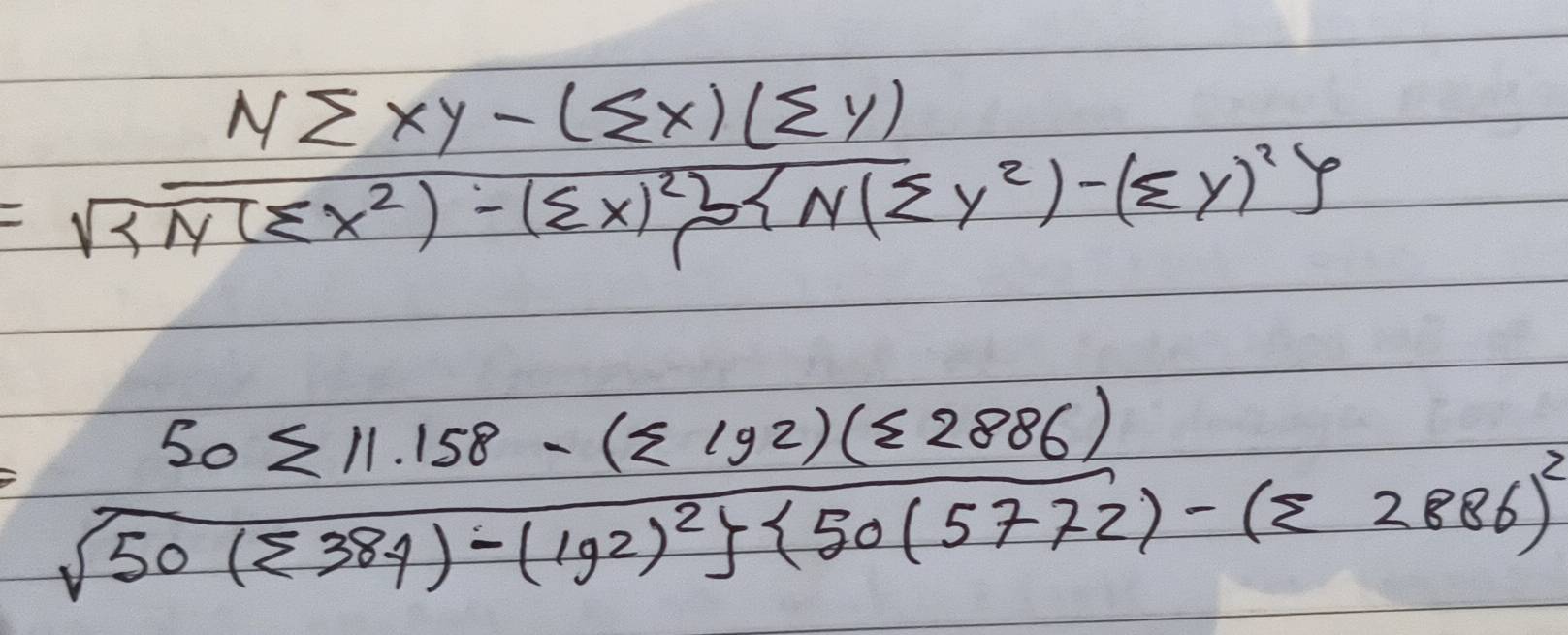 =frac Nsumlimits xy-(sumlimits x)(sumlimits y)sqrt( N(sumlimits x^2)-(sumlimits x)^2) N(sumlimits y^2)-(sumlimits y)^2
frac 50sumlimits 11.158-(sumlimits 192)(varepsilon 2886)sqrt(50(sumlimits 384)-(192)^2)]· 50(5772)-(z2886)^2