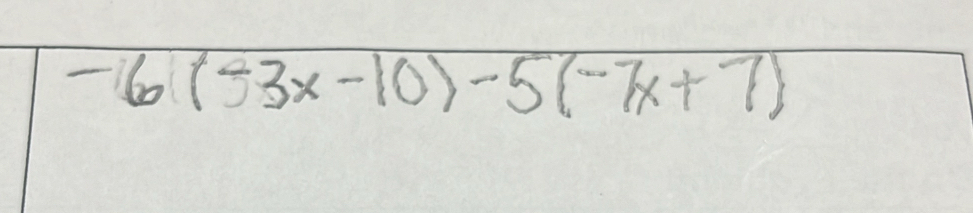 -6(-3x-10)-5(-7x+7)