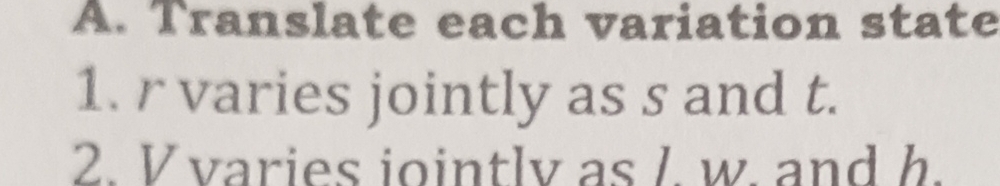 Translate each variation state 
1. r varies jointly as s and t. 
2. V varies iointlv as l. w. and h.