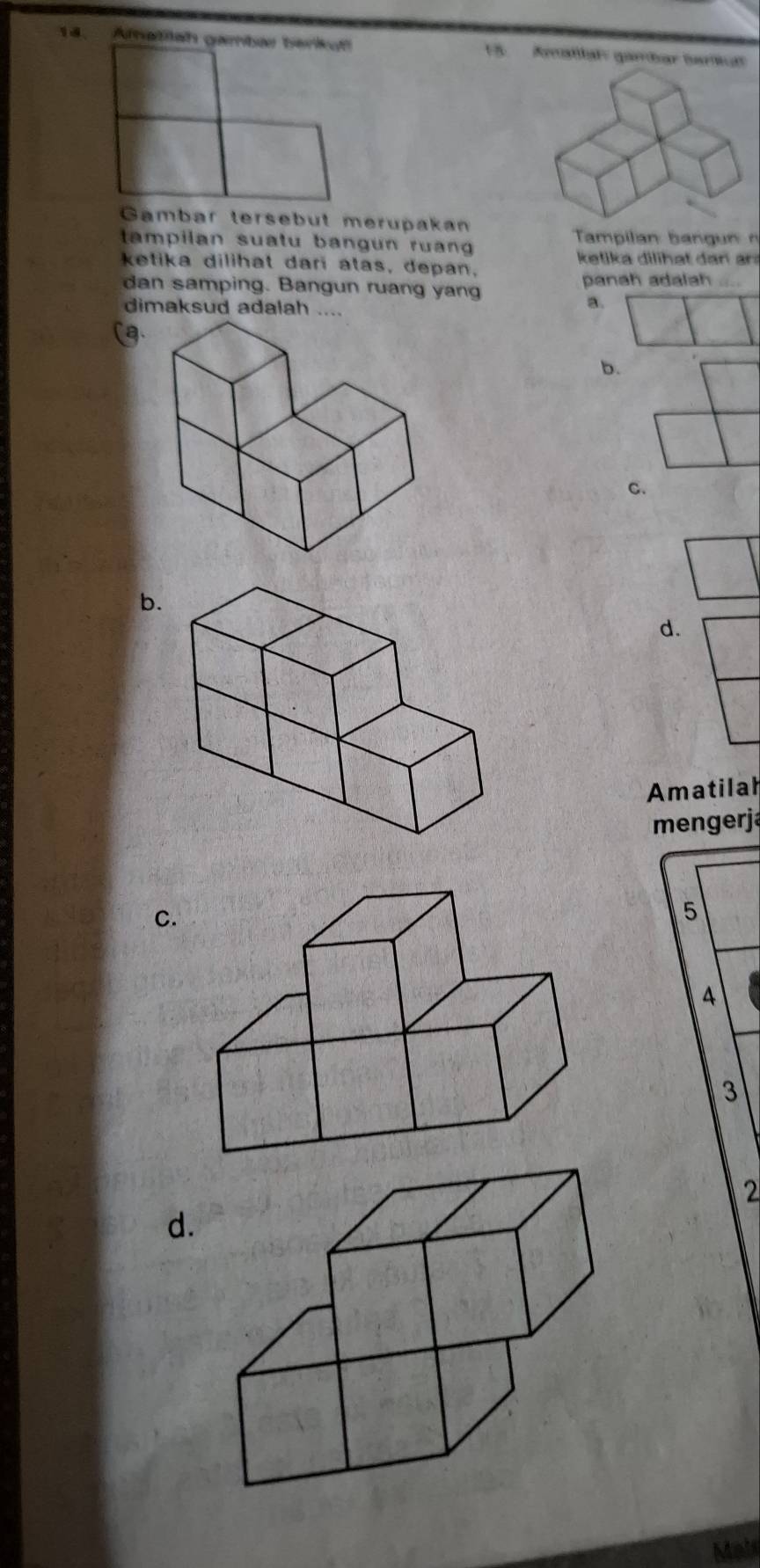 Afhatilah gambar berku! 5. Rematial: gartar tarticar
Gambar tersebut merupakan
Tampilan bang n n
tampilan suatu bangun ruang 
ketika dilihat dan ar
ketika dilihat dari atas, depan,
dan samping. Bangun ruang yang panah adalah
dimaksud adalah ....
a.
(g
b.
C.
b.
d.
Amatilah
mengerja
C.
5
A
3
2
d.
Mais