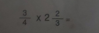  3/4 * 2 2/3 =