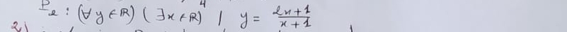 21 F_2:(forall y∈ R)(exists x+R)^4/y= (2x+1)/x+1 