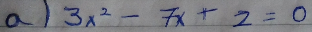 al 3x^2-7x+2=0