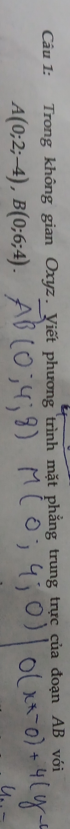 Trong không gian Oxyz. Viết phương trình mặt phẳng trung trực của đoạn AB với
A(0;2;-4), B(0;6;4).