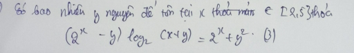 86 6ao whiǒ g ngugn dò tón tai x that màn e [Q. SSthoú
(2^x-y)log _2(x+y)=2^x+y^2 ()