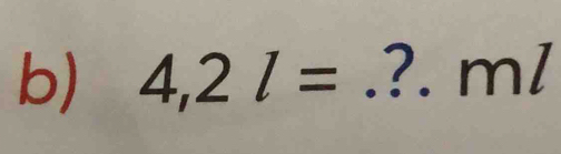 4,2l= _ ?. ml