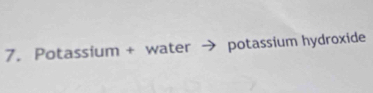 Potassium + water potassium hydroxide