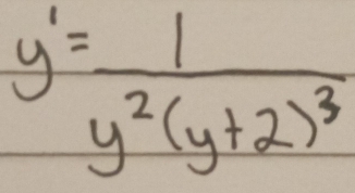 y'=frac 1y^2(y+2)^3