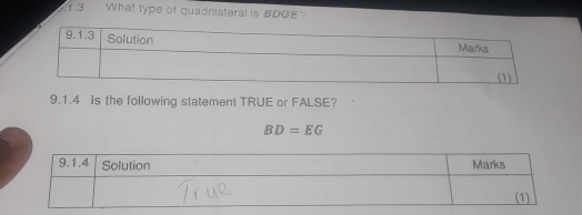 zig What type of quadnilateral is BDGE ? 
9.1.4 Is the following statement TRUE or FALSE?
BD=EG