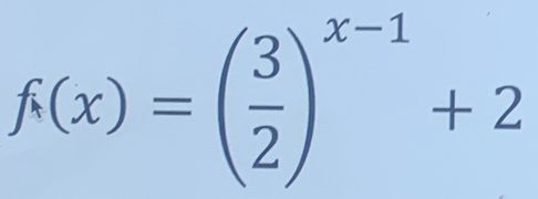 f(x)=( 3/2 )^x-1+2